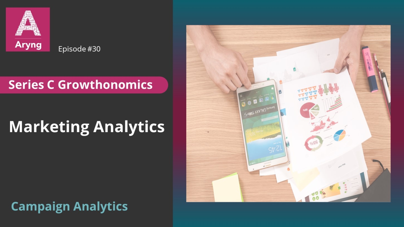 Series C Growthonomics Ep30 - Marketing Campaign Analyticsisode