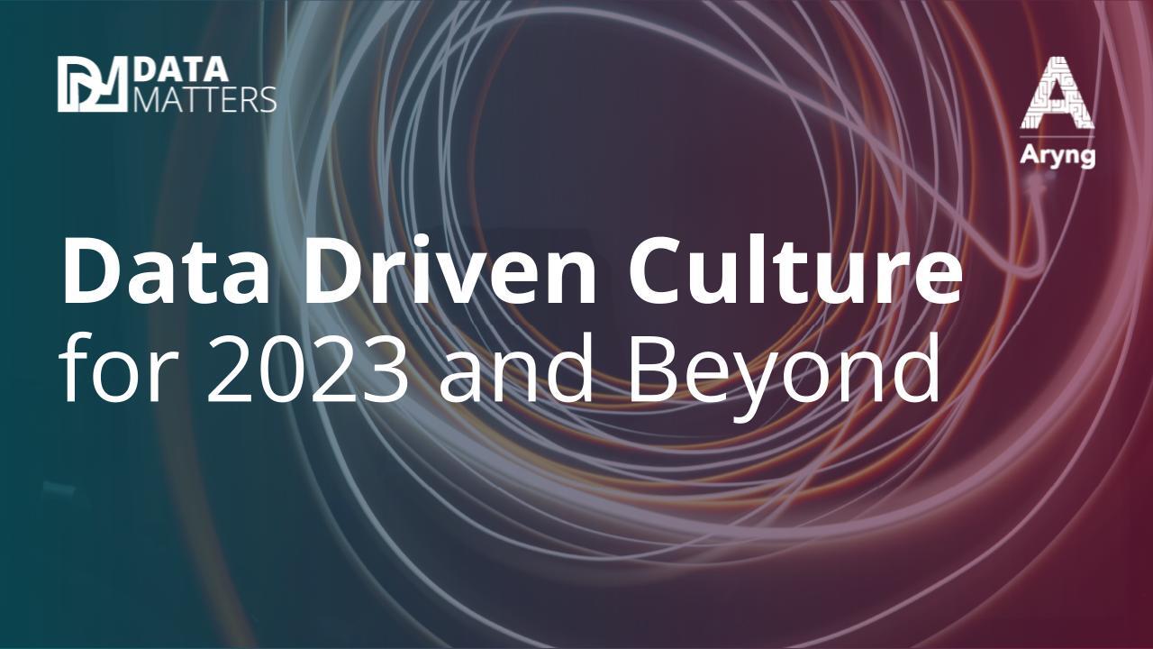 Data-Driven Culture for 2023 and Beyond